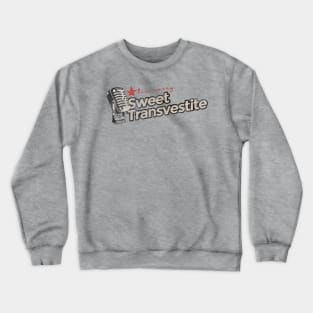 Sweet Transvestite - Greatest Karaoke Songs Crewneck Sweatshirt